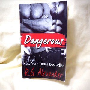 ~~~ DANGEROUS ~~~ by R.G.Alexander ~ New York Times Best Seller
